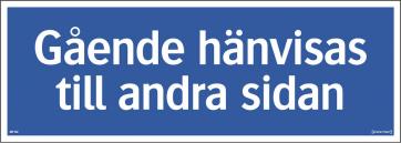 Aluminiumskylt "Gående hänvisas till andra sidan"